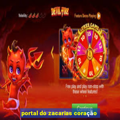 portal do zacarias coração