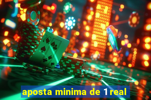 aposta minima de 1 real