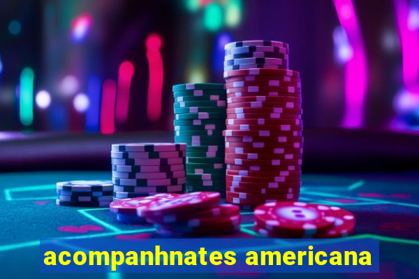 acompanhnates americana