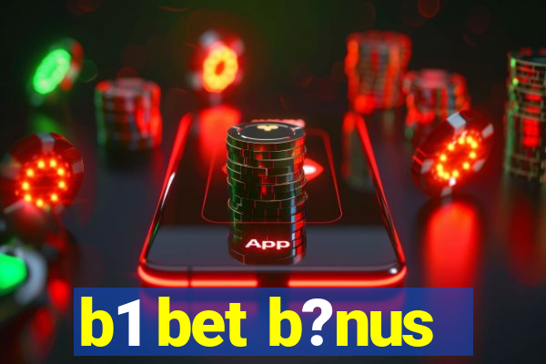 b1 bet b?nus