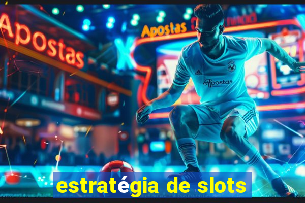 estratégia de slots