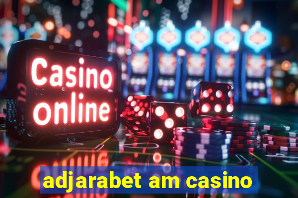 adjarabet am casino