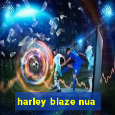 harley blaze nua