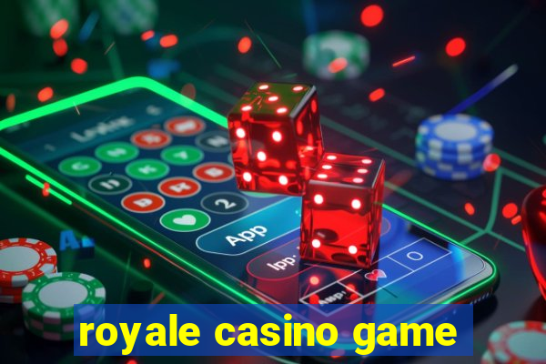 royale casino game