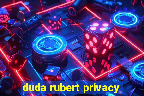 duda rubert privacy