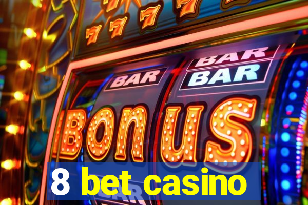 8 bet casino