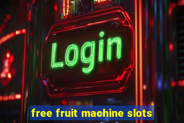 free fruit machine slots