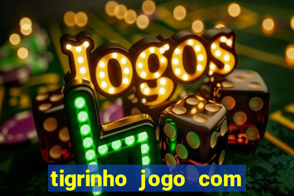 tigrinho jogo com bonus gratis