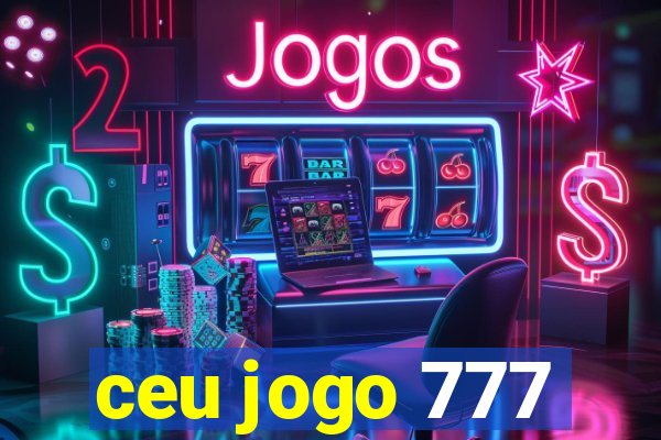 ceu jogo 777