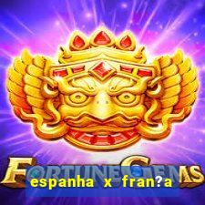 espanha x fran?a ao vivo online