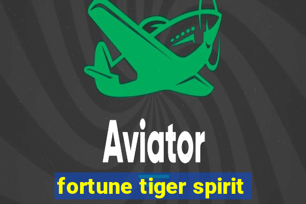 fortune tiger spirit