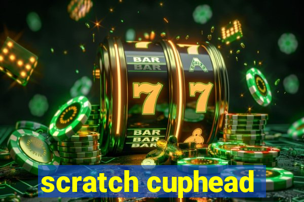 scratch cuphead