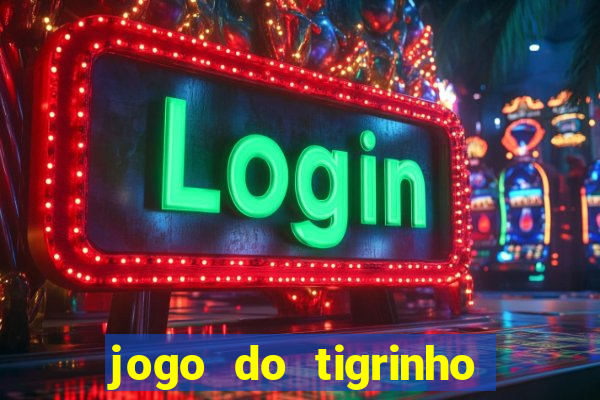 jogo do tigrinho deposito minimo 1 real