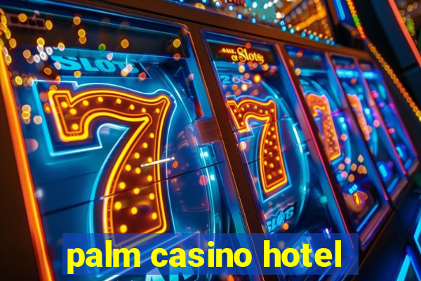 palm casino hotel