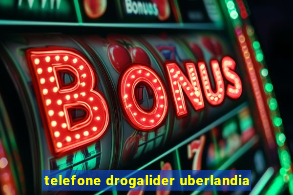 telefone drogalider uberlandia