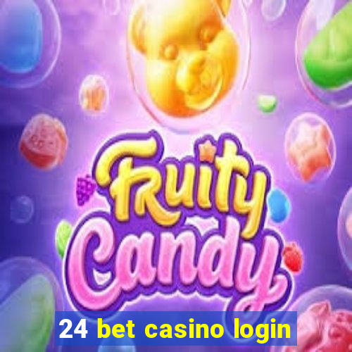 24 bet casino login