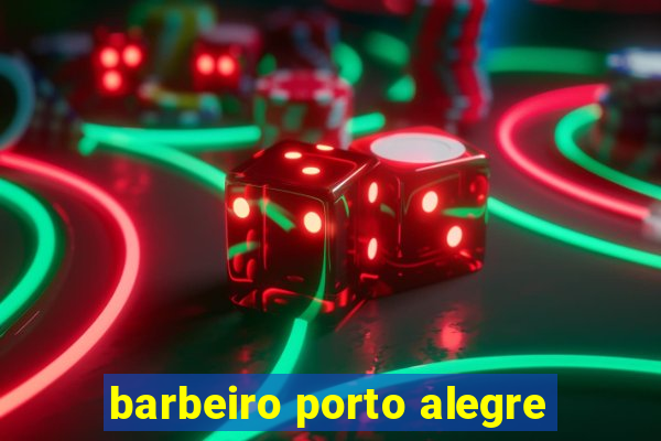 barbeiro porto alegre