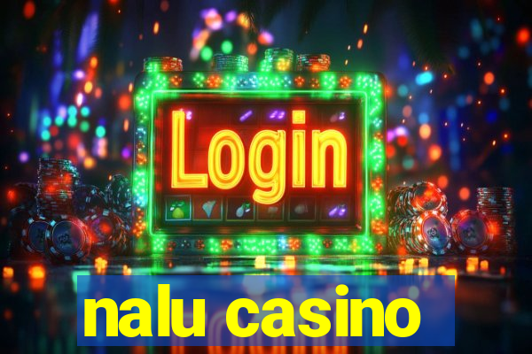 nalu casino