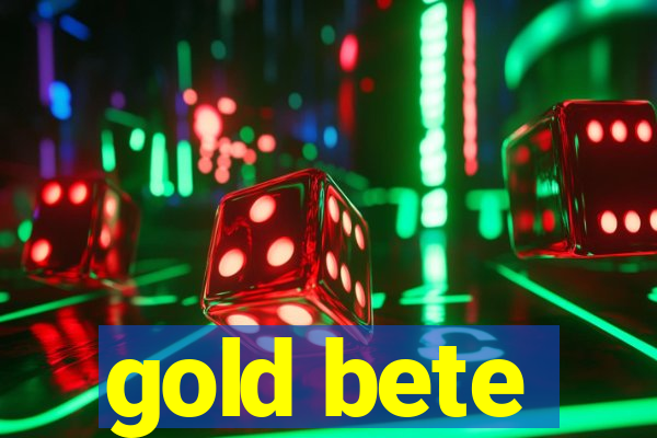 gold bete