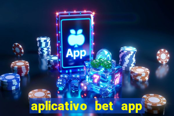 aplicativo bet app é confiável