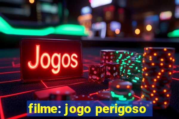 filme: jogo perigoso