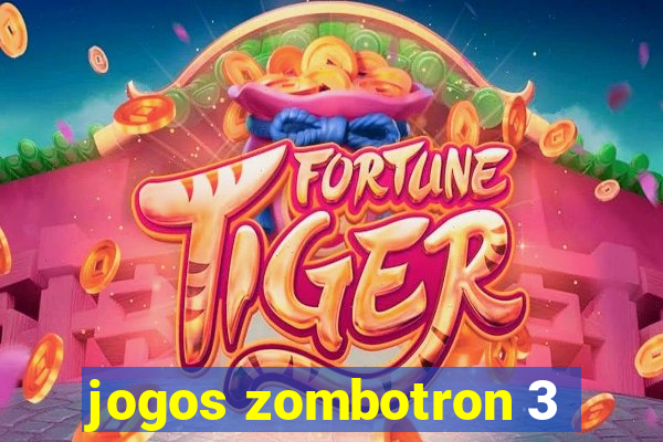 jogos zombotron 3