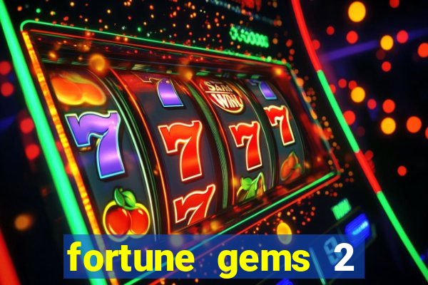 fortune gems 2 slot-tada jogos