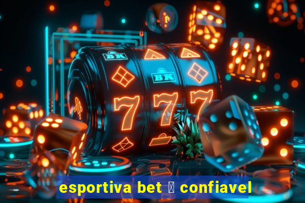 esportiva bet 茅 confiavel