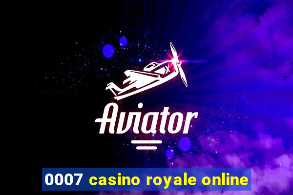 0007 casino royale online