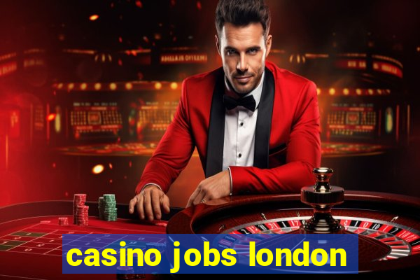 casino jobs london