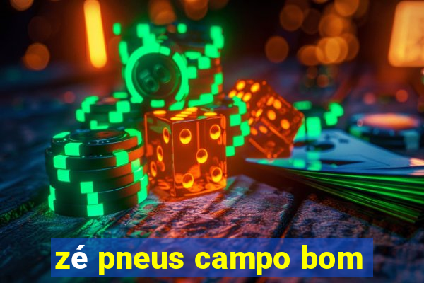 zé pneus campo bom