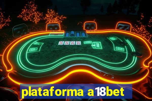 plataforma a18bet