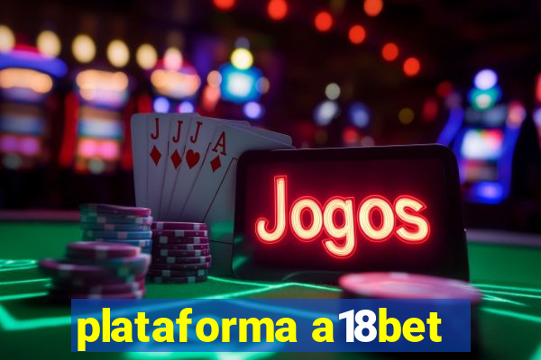 plataforma a18bet