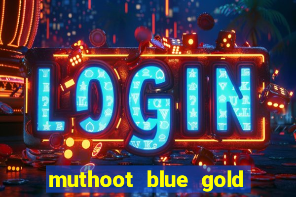 muthoot blue gold loan app