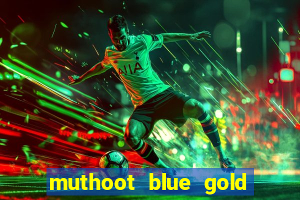 muthoot blue gold loan app