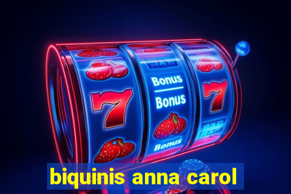 biquinis anna carol