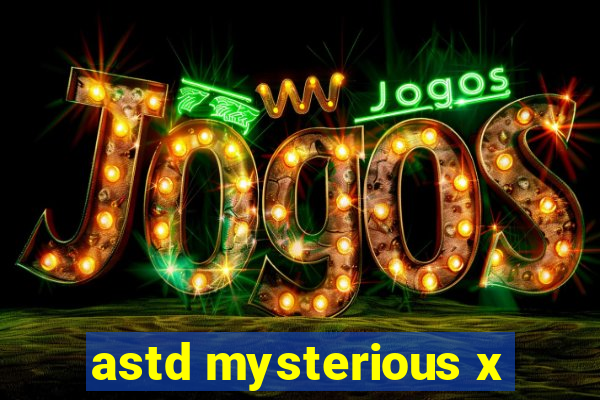 astd mysterious x