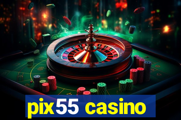 pix55 casino