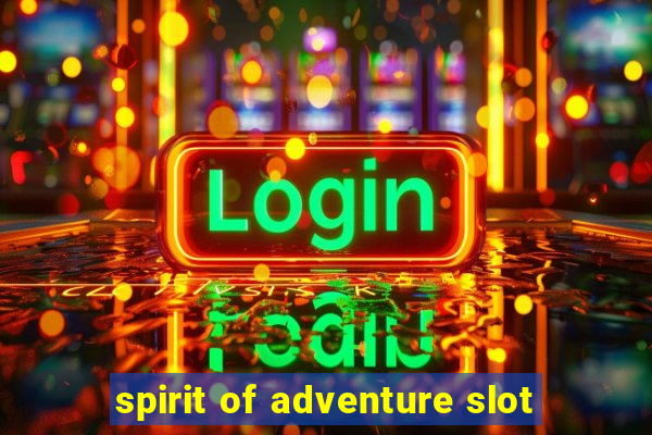 spirit of adventure slot