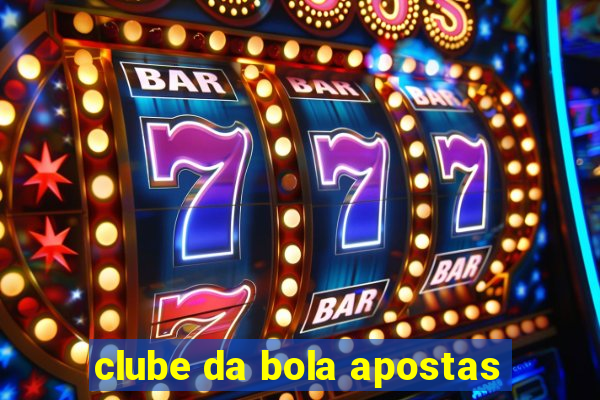 clube da bola apostas