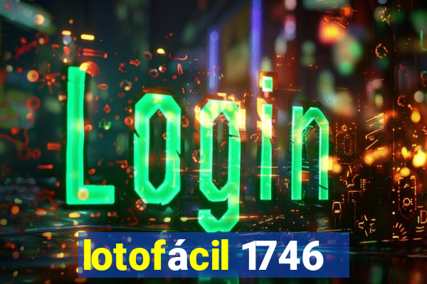 lotofácil 1746