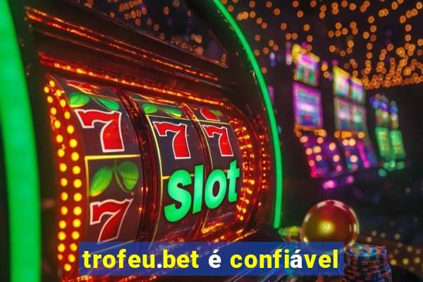 trofeu.bet é confiável