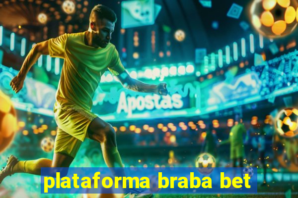 plataforma braba bet