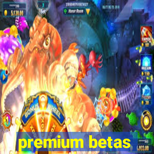 premium betas