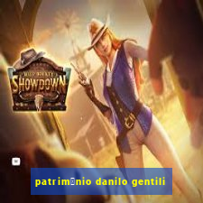 patrim么nio danilo gentili