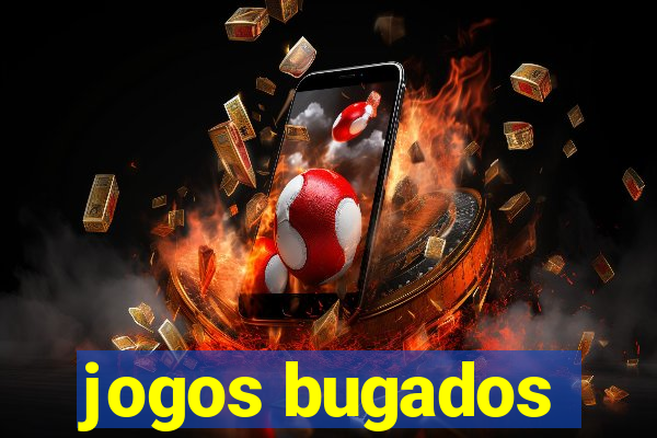 jogos bugados