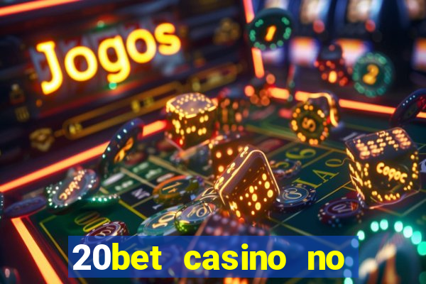 20bet casino no deposit bonus code