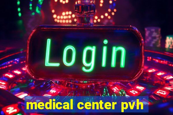 medical center pvh