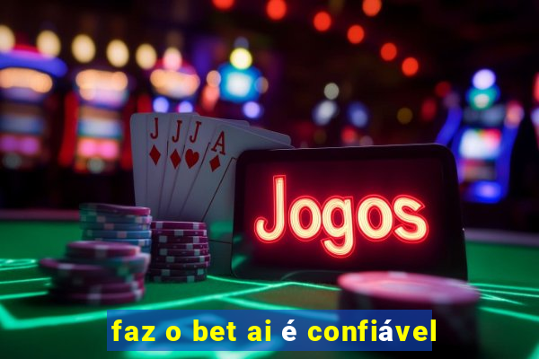 faz o bet ai é confiável