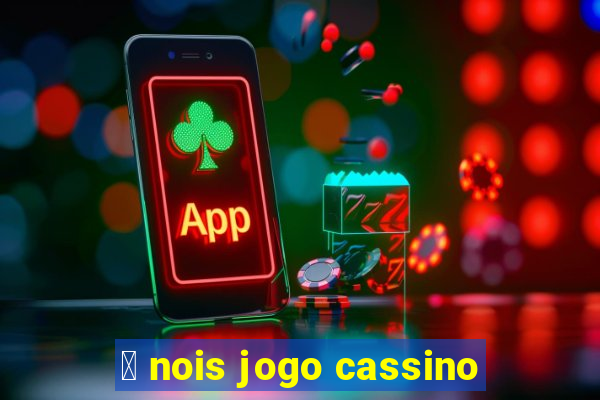 茅 nois jogo cassino